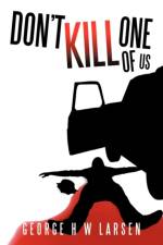 Don't Kill One of Us af George H W Larsen