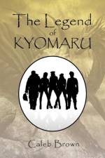 The Legend of Kyomaru af Caleb Brown