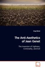 The Anti-Aesthetics of Jean Genet af Greg Eldred