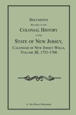 Documents Relating to the Colonial History of the State of New Jersey, Calendar of New Jersey Wills, Volume III, 1751-1760 af A Van Doren Honeyman