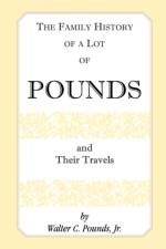 The Family History of a Lot of Pounds and Their Travels af Walter C Pounds Jr