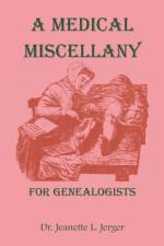 A Medical Miscellany for Genealogists af Jeanette L Jerger
