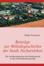 Beitrage zur Militargeschichte der Stadt Aschersleben af Helko Trentzsch