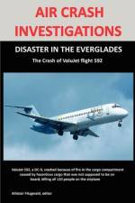 AIR CRASH INVESTIGATIONS: DISASTER IN THE EVERGLADES The Crash of ValuJet Airlines Flight 592 af Allistair Fitzgerald