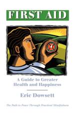 First Aid -A Guide to Greater Health and Happiness af Eric Dowsett