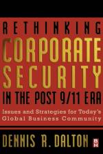 Rethinking Corporate Security in the Post-9/11 Era af Dennis (President Dalton