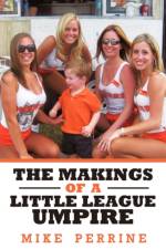 The Makings of a Little League Umpire af Perrine Mike Perrine