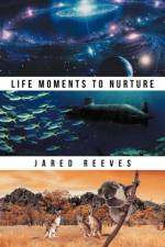 Life Moments to Nurture af Jared Reeves