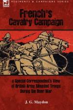 French's Cavalry Campaign af J G Maydon