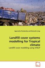 Landfill cover systems modelling for Tropical climate af Agamuthu Pariatamby