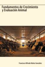 Fundamentos de Crecimiento y Evaluacion Animal af Alfredo N Francisco Alfredo Nez Gonzlez