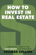 How to Invest In Real Estate af Thomas Collins