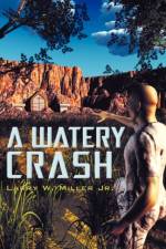 A Watery Crash af Larry W Miller