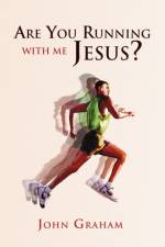 Are You Running with Me Jesus? af Rector John (Royal National Throat Nose and Ear Hospital London) Graham
