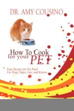 How to Cook for Your Pet af Amy Cousino