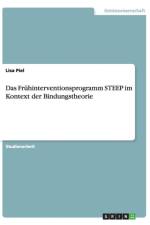 Das Fruhinterventionsprogramm STEEP im Kontext der Bindungstheorie af Lisa Piel