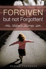 Forgiven but not Forgotten! af Andrea Thompson