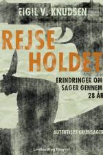 Rejseholdet - erindringer om sager gennem 28 år af Eigil V. Knudsen
