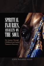 Spiritual Injuries, Traumatic Assaults on the Soul af John Roland High