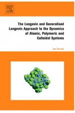 The Langevin and Generalised Langevin Approach to the Dynamics of Atomic, Polymeric and Colloidal Systems af Ian (RMIT University Snook