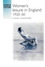 Women's Leisure in England 1920-60 af Claire Langhamer