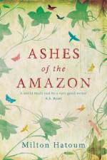 Ashes of the Amazon af Milton Hatoum