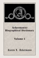 Ackerman(n) Biographical Dictionary, Volume 1 af Karen L Ackermann