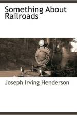 Something about Railroads af Joseph Irving Henderson