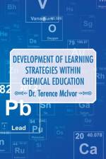 Development of Learning Strategies Within Chemical Education af Dr Terence McIvor