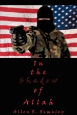 In the Shadow of Allah af Allen R. Remaley