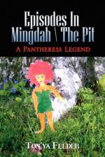 Episodes in Mingdah -- The Pit af Ton'ya Felder