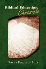 Biblical Education Chronicle af Norma Ferguson Hill