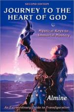 Journey to the Heart of God - Mystical Keys to Immortal Mastery (2nd Edition) af Almine