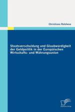 Staatsverschuldung und Glaubwurdigkeit der Geldpolitik in der Europaischen Wirtschafts- und Wahrungsunion af Christiana Ratcheva