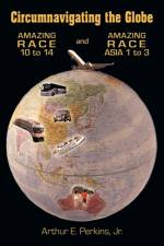 Circumnavigating the Globe af Jr. Arthur E. Perkins