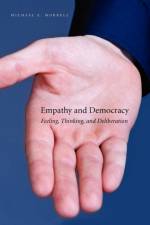 Empathy and Democracy af Michael E. (University of Connecticut) Morrell