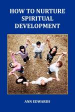 How to Nurture Spiritual Development af Ann Edwards