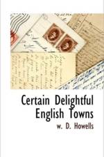 Certain Delightful English Towns af W D Howells