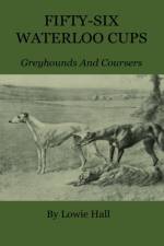 Fifty-Six Waterloo Cups - Greyhounds And Coursers af Lowie Hall