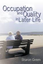 Occupation and Quality in Later Life af Sharon Green