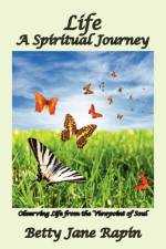 Life A Spiritual Journey af Betty Jane Rapin