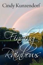 Finding Rainbows af Cindy Kunzendorf