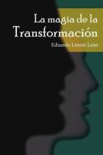 La Magia de la Transformacion af Eduardo Limon Leon