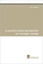 A Practice-Based Perspective on Strategic Change af Florian Kappler