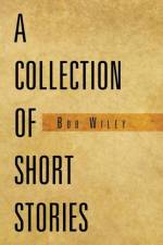 A Collection of Short Stories af Bob Wiley