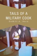 Tails Of A Military Cook af DeWitt A Herd