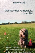 Mit liebevoller Konsequenz zum Ziel af Bettina Wiedig