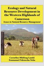 Ecology and Natural Resource Development in the Western Highlands of Cameroon af Cornelius Mbifung Lambi