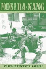 Poems from Danang, Recollections of a Combat Chaplain af Chaplain Vincent W Carroll