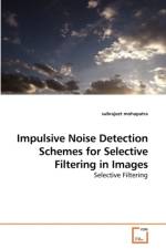Impulsive Noise Detection Schemes for Selective Filtering in Images af Subrajeet Mohapatra